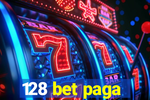 128 bet paga